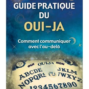 Guide pratique du oui-ja - Comment communiquer avec l'au-delà